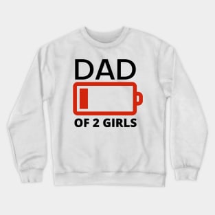 Dad of two girls funny low battery Crewneck Sweatshirt